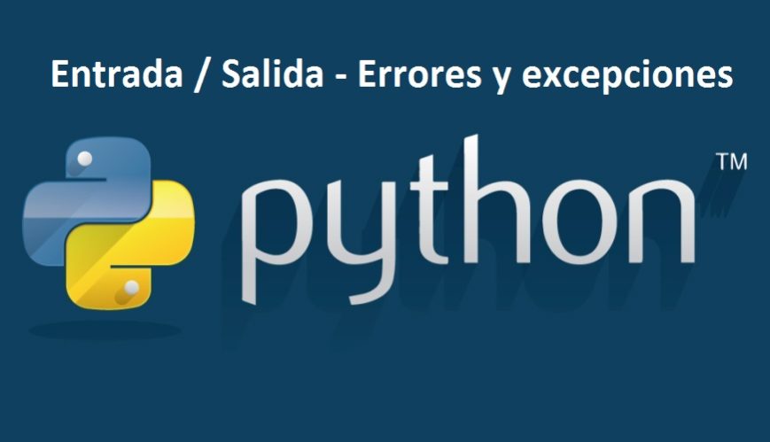 Entrada-Salida-en-Python.-Errores-y-excepciones