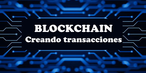 Creando transacciones con blockchain