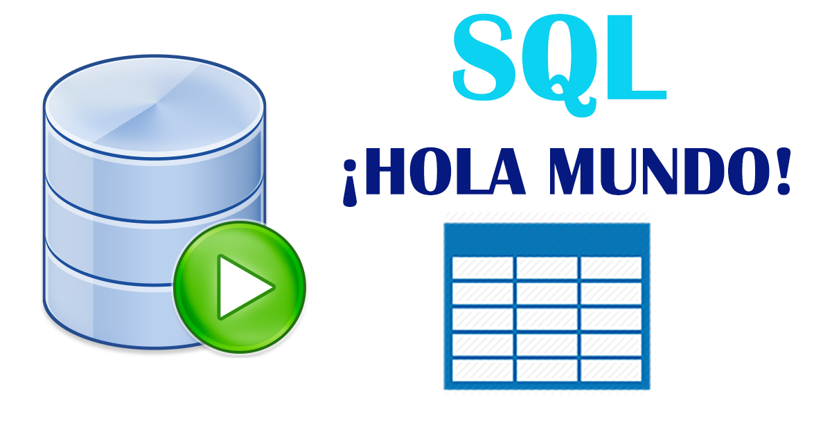 SQL: ¡Hola mundo! - ▷ Cursos de Programación de 0 a Experto © Garantizados
